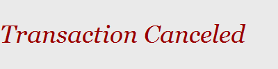 Transaction Canceled